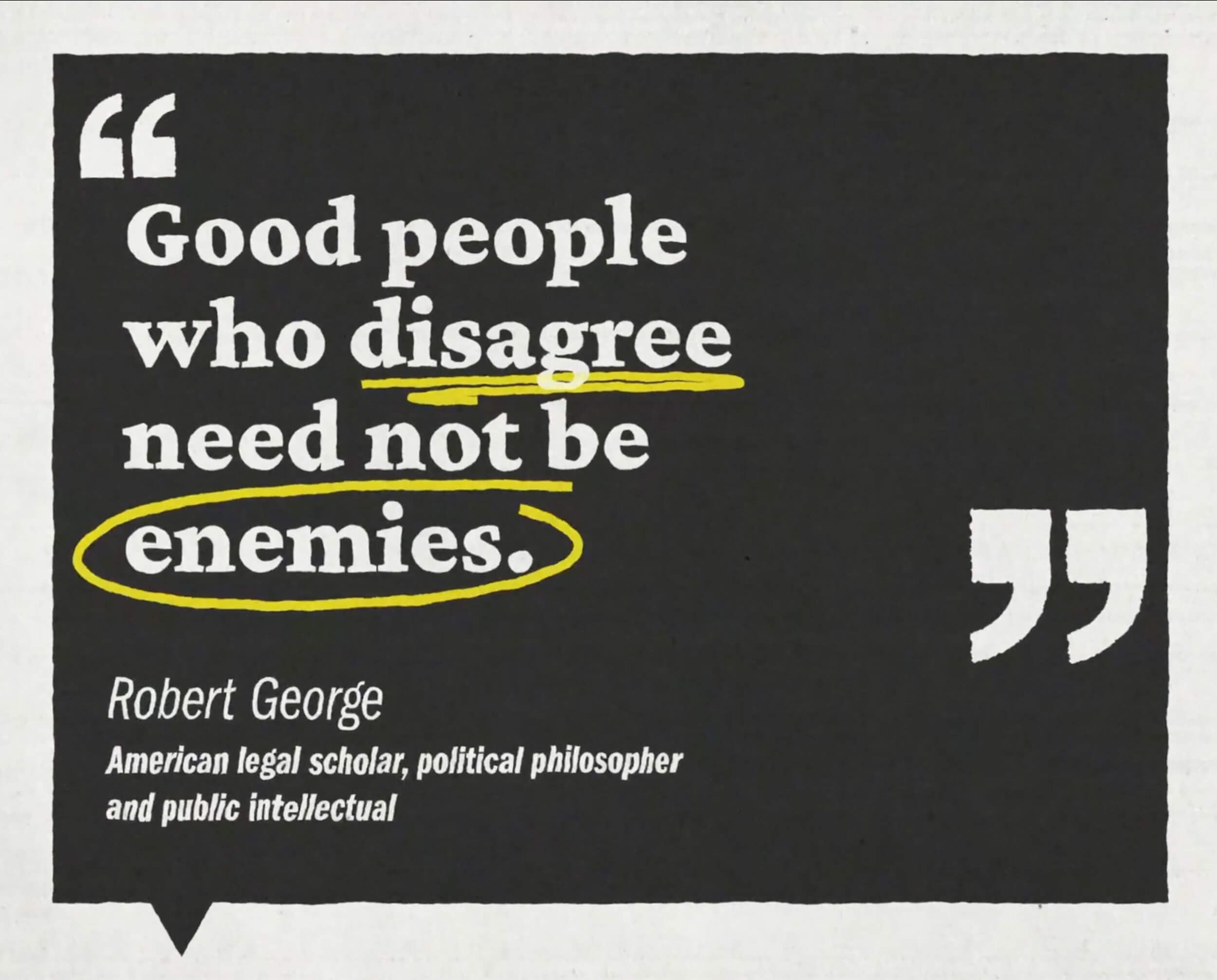 A newspaper word bubble caption that reads "Good people who disagree need not be enemies."