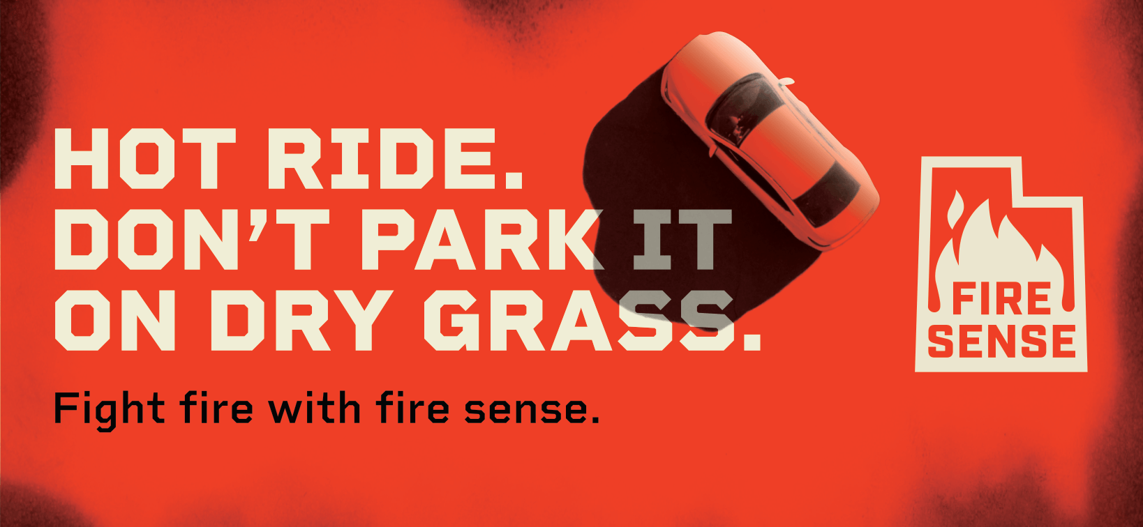 A social media banner that says "Hot ride. Don't park it on dry grass. Fight fire with fire sense." with a 3D car image and the Utah Fire Sense logo.